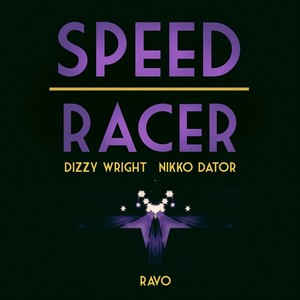 Speedracer(feat. Dizzy Wright & Nikko Dator) (Explicit)