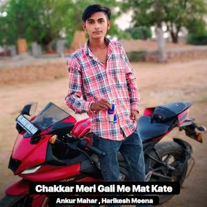 Chakkar Meri Gali Me Mat Kate