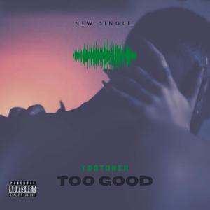 Too Good (Explicit)