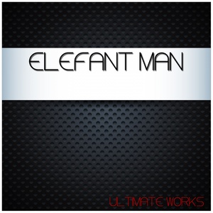 Elefant Man Ultimate Works