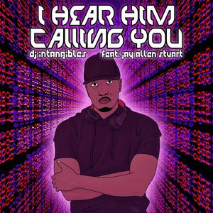 I Hear HIM Calling You (feat. Jay Allen Stuart)