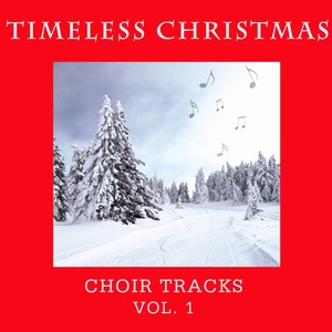 Timeless Christmas: Choir Tracks Vol 1