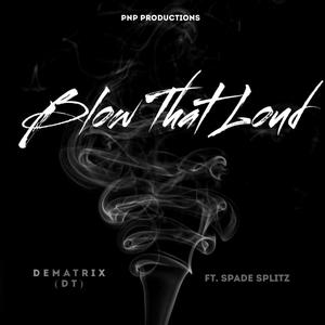 Blow That Loud (feat. Spade Splitz) [Explicit]