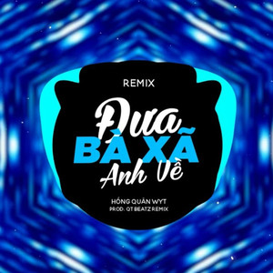 Đưa Bà Xã Anh Về (QT Beatz Remix)