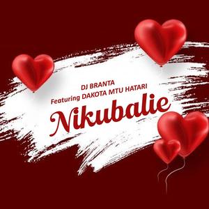 NIKUBALIE (feat. DAKOTA MTU HATARI)