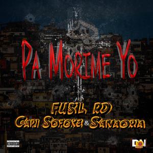 Pa Morime Yo (feat. Capi Sofoke & Sanaoria)