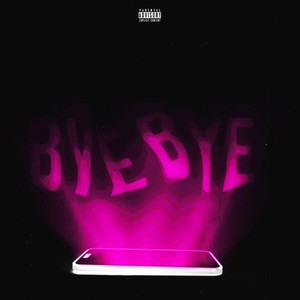 BYE BYE (Explicit)