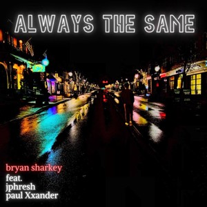 always the same (feat. Jphresh & Paul Xxander) [Explicit]