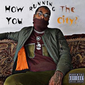 How You Running The City? (Explicit)