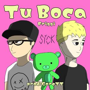 TU Boca (feat. Friggi & GoreTT) [Explicit]