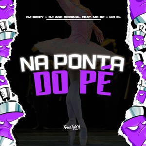 Na Ponta Do Pé (Explicit)