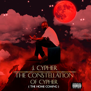 The Constellation of Cypher (The Home Coming) [Explicit]