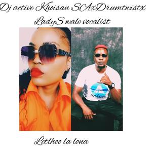 LETLHOO LA LONA (feat. DJ ACTIVE KHOISAN & SHONA BOY)