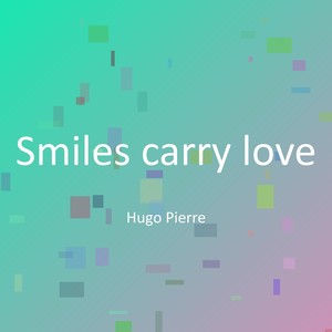 Smiles carry love