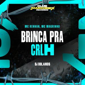Brinca Pra Crlh (Explicit)