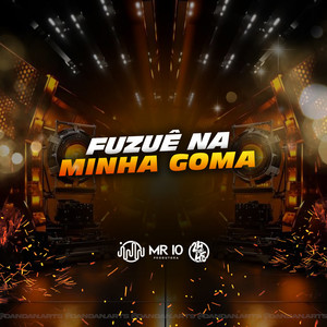 Fuzue Na Minha Goma (Explicit)