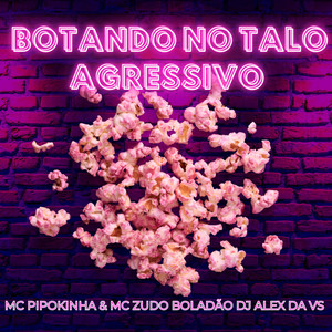 Botando no Talo Agressivo (Explicit)