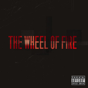 The Wheel of Fire (Explicit)