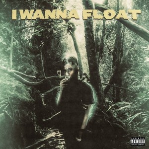 I Wanna Float (Explicit)