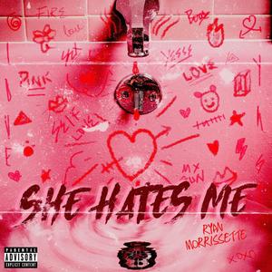 She Hates Me (Explicit)