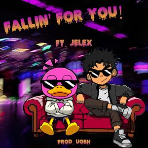 FALLIN' FOR YOU! (feat. Jelex)