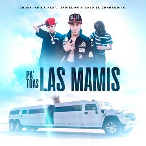 Pa toas las mamis(feat. jadiel mf & gabo el chamaquito)