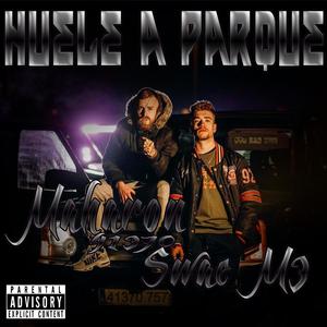 HUELE A PARQUE (feat. SWAE M3) (Explicit)