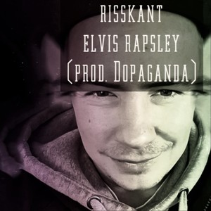Elvis Rapsley(feat. Dopaganda) (Explicit)