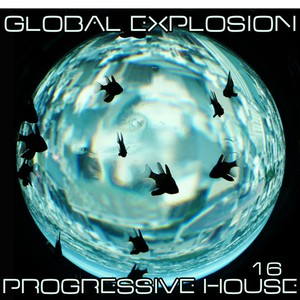 Global Explosion : Progressive House 16