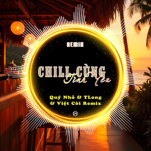 Chill Cùng Tình Yêu (Remix)