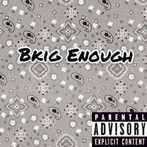 Bkig Enough (Explicit)