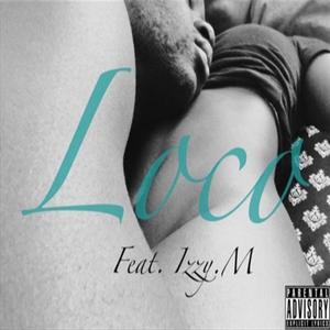 Loco (feat. Izzy M.) (Explicit)