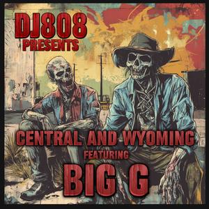 Central and Wyoming (feat. Big G) (Explicit)