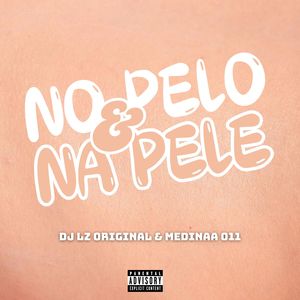 No Pelo e Na Pele (Explicit)