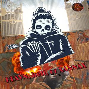 Heaven, Hell, or Xannax (Explicit)