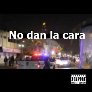 NO DAN LA CARA (Explicit)