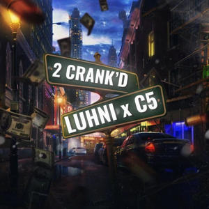 2 crank'd (feat. Luhni) (Explicit)