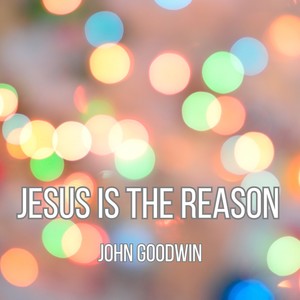 Jesus Is The Reason