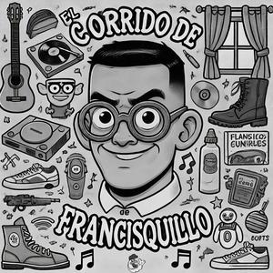 El Corrido de Francisquillo (feat. Francisquillo) [Hip Hop Version] [Explicit]