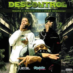 Descontrol (feat. Subliminal996 & Juan Gonzales) (Explicit)