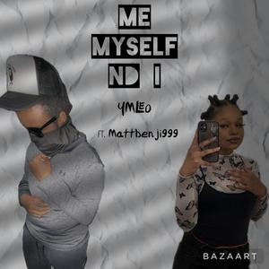 Me Myself nd I (feat. Mattbenji999) (Explicit)