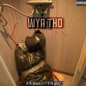 WYA THO? (feat. RTN Wavyy) (Explicit)