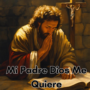 Mi Padre Dios Me Quiere