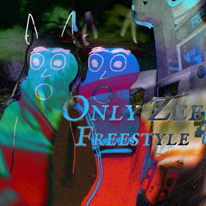 Only Zee Freestyle (Explicit)