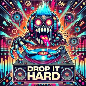 Drop it Hard