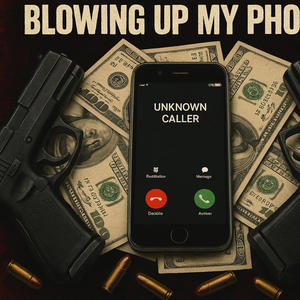 Blowing up my phone (Explicit)