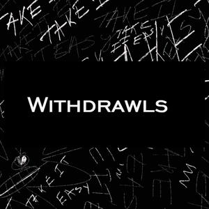 Withdrawls (Explicit)