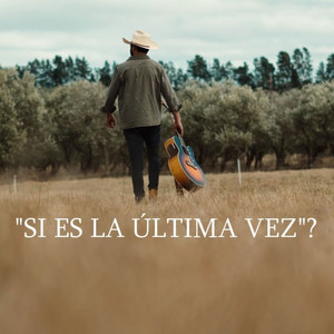 Si Es La Última Vez