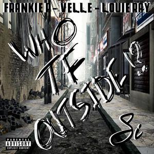 WHO TF OUTSIDE ?! (feat. LOUIE RAY) [Explicit]