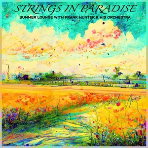 Strings in Paradise - Summer Lounge with Frank Hunter & His Orchestra